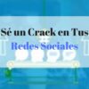 Sé un Crack en Tus Redes Sociales – Jose Luis Yanez