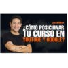 ¿Cómo posicionar tu curso en YouTube y Google? – Josue Moya