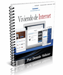 Viviendo del Internet – Ganar Dinero Online