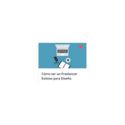 Cómo Ser Freelancer Exitoso Para Diseño y Desarrollo Web