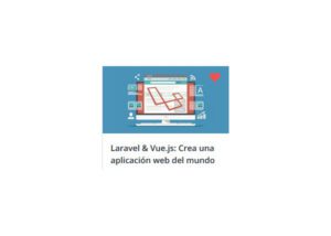 Laravel & Vue.js: Crea una aplicación web del mundo real – Jorge García