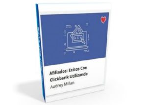 Afiliados Exitos con Clickbank Utilizando Facebook – Audrey Millán