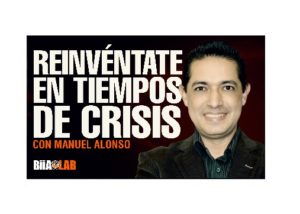 Reinvéntate en Tiempos de Crisis – Manuel Alonso