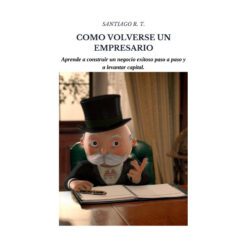 Cómo Volverse un Empresario – Curso de Santiago RT