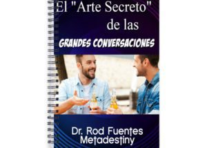 El Arte Secreto de las Grandes Conversaciones – Rod Fuentes
