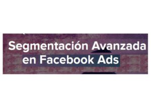segmentacion-avanzada-en-facebook-ads
