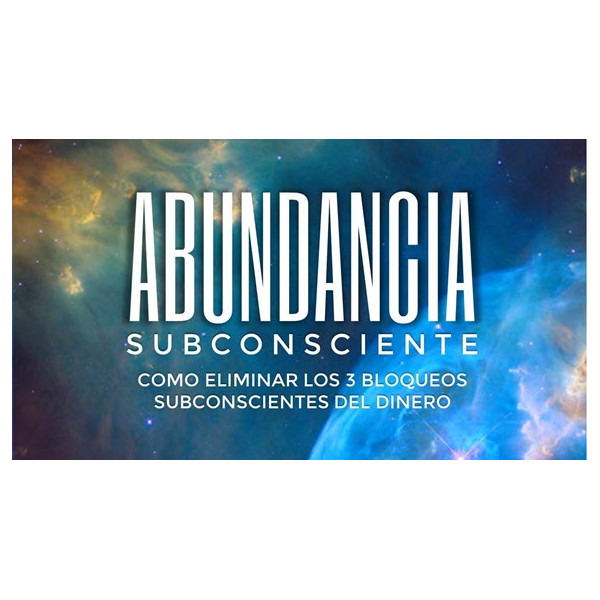 Abundancia Subconsciente – Curso de Nacho Muñoz
