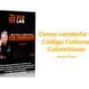 Cómo Venderle Al Código Cultural Colombiano – Curso de Jurgen Klaric
