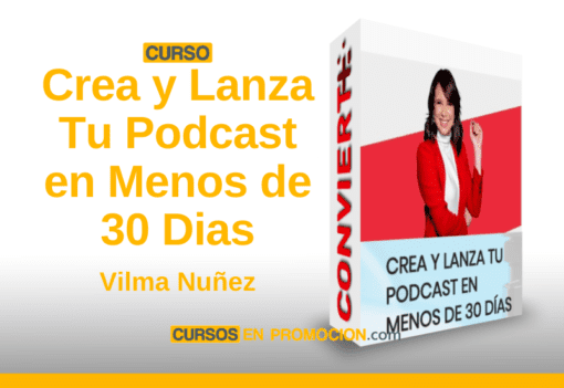Crea y Lanza Tu Podcast en Menos de 30 Dias – Curso de Vilma Nuñez