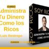 Curso Administra Tu Dinero Como los Ricos – Luis Restrepo