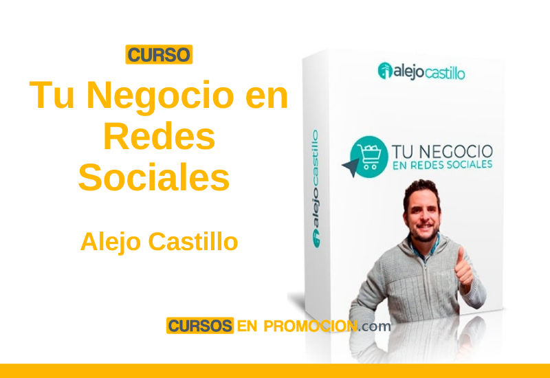 Curso Tu Negocio en Redes Sociales – Alejo Castillo