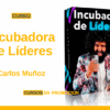 Curso Incubadora de Líderes – Carlos Muñoz