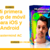 Mi primera App de móvil para iOS y Android – Mastermind AC