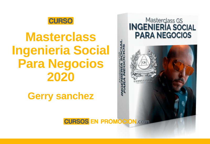 curso Masterclass-Ingenieria-Social-Para-Negocios-2020 gerry sanchez