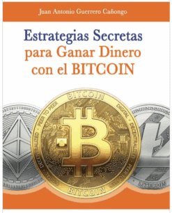 Estrategias secretas para ganar dinero con el BitCoin-Juan Antonio Guerrero Cañongo