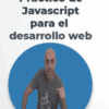 Curso práctico de Javascript para el desarrollo web – Miguel Angel Alvarez