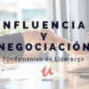 Influencia y negociación – Fundamentos de liderazgo 3