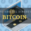 Bitcoin El Futuro del dinero Hoy – Motion Works