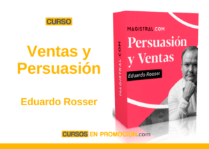 Curso de Ventas y Persuasión – Eduardo Rosser