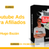 Curso Youtube Ads para Afiliados – Hugo Bazán