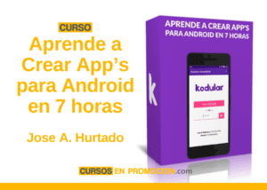 Curso Aprende a Crear App’s para Android en 7 horas – Jose A. Hurtado