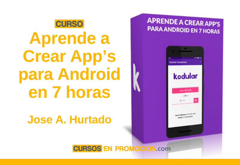 Curso Aprende a Crear App’s para Android en 7 horas – Jose A. Hurtado
