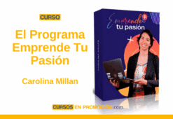 Curso El Programa Emprende Tu Pasión – Carolina Millan