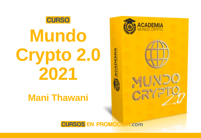 Curso Mundo Crypto 2.0 2021 de Mani Thawani