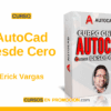 Descarga El Curso AutoCad desde Cero – Erick Vargas