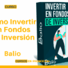 Curso Cómo Invertir en Fondos de Inversión – Balio