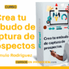 Curso Crea tu Embudo de Captura de Prospectos – Rómulo Rodriguez