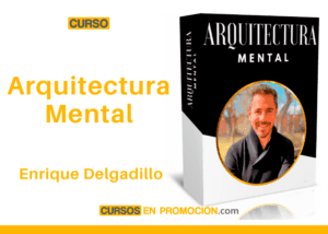 Curso Arquitectura Mental – Enrique Delgadillo