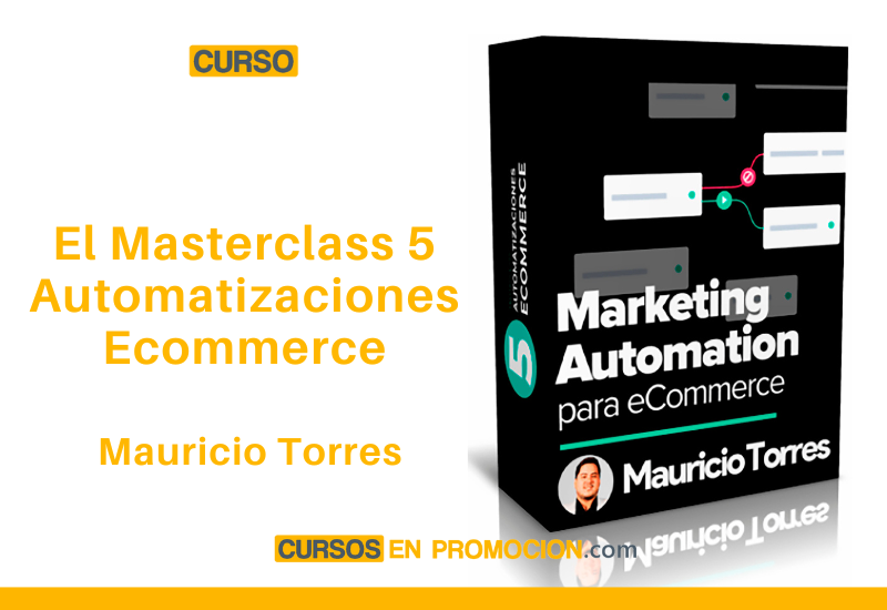 Curso El Masterclass 5 Automatizaciones Ecommerce – Mauricio Torres
