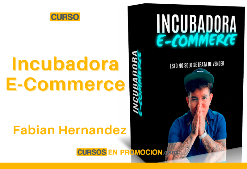 Incubadora E-Commerce – Fabian Hernandez