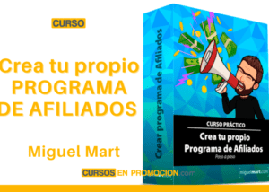 Crea tu propio PROGRAMA DE AFILIADOS – Miguel Mart