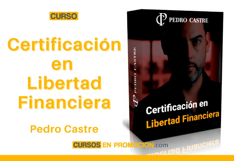Certificación en Libertad Financiera – Pedro Castre