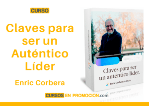 Curso Claves para ser un Auténtico Líder – Enric Corbera