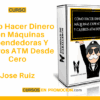 Curso Cómo Hacer Dinero Con Máquinas Expendedoras Y Cajeros ATM Desde Cero – Jose Ruiz