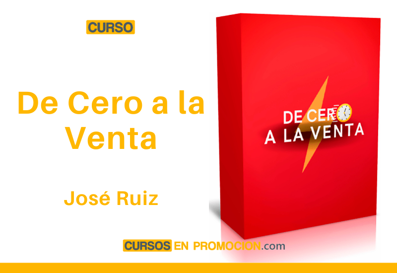 Curso De Cero a la Venta – José Ruiz