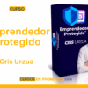 Curso Emprendedor Protegido – Cris Urzua