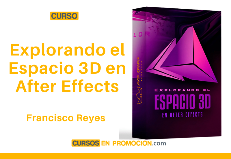 Curso Explorando espacio 3D con After Effects – Francisco Reyes