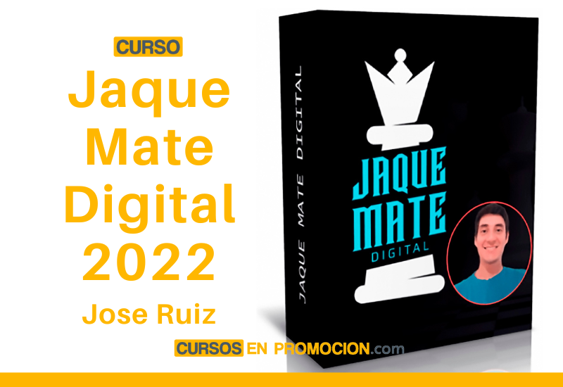 Curso Jaque Mate Digital 2022 – Jose Ruiz
