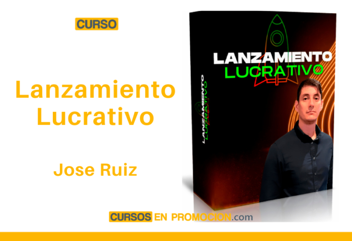 Curso Lanzamiento Lucrativo – Jose Ruiz