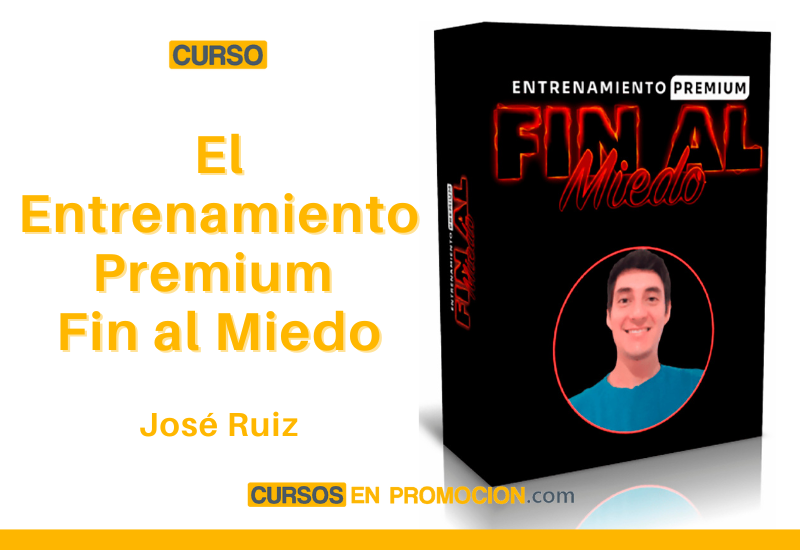 El Entrenamiento Premium Fin al Miedo – José Ruiz