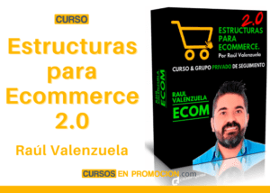 Estructuras para Ecommerce 2.0 – Raúl Valenzuela