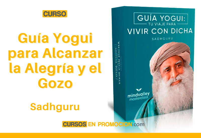 Guía Yogui para Alcanzar la Alegría y el Gozo – Sadhguru
