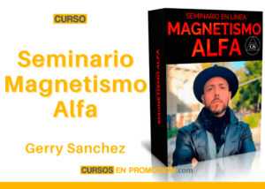 Seminario Magnetismo Alfa – Gerry Sanchez