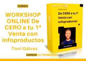 WORKSHOP ONLINE De CERO a tu 1ª Venta con Infoproductos – Toni Gálvez