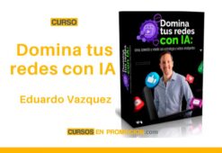 Curso Domina tus redes con IA – Eduardo Vazquez