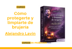 Curso Cómo protegerte y limpiarte de brujería – Alejandro Lavin